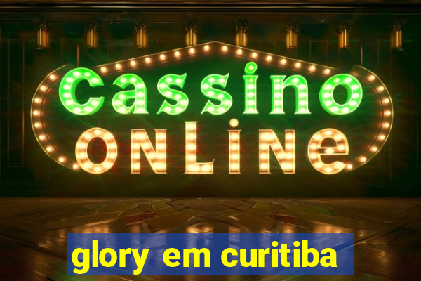 glory em curitiba